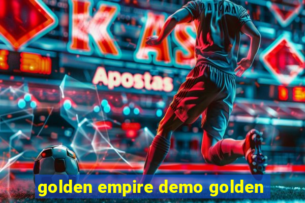 golden empire demo golden